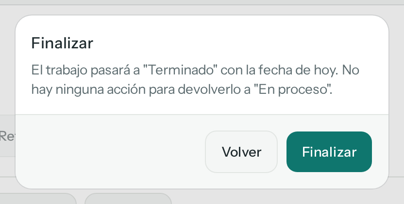 Confirmación Finalizar: el trabajo pasará a Terminado con la fecha de hoy y no hay acción para devolverlo a En proceso