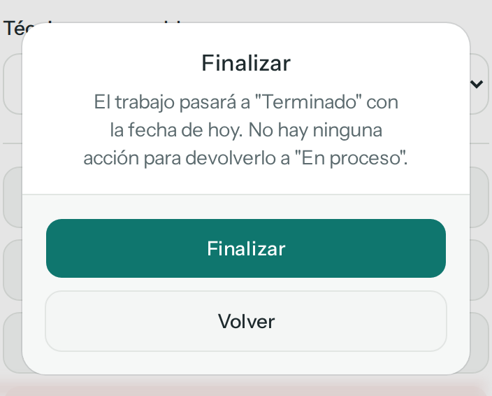 Confirmación Finalizar: el trabajo pasará a Terminado con la fecha de hoy y no hay acción para devolverlo a En proceso (en el teléfono)